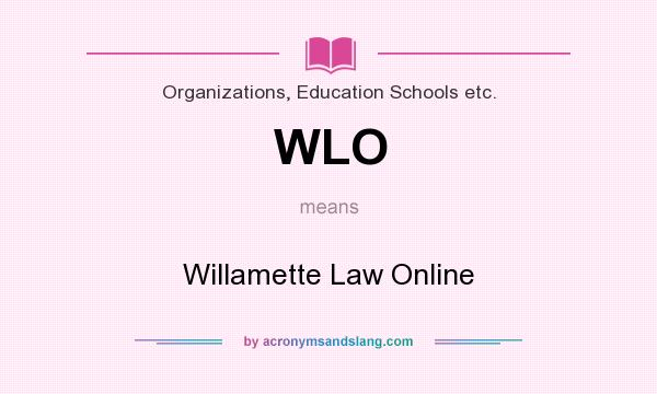 What does WLO mean? It stands for Willamette Law Online