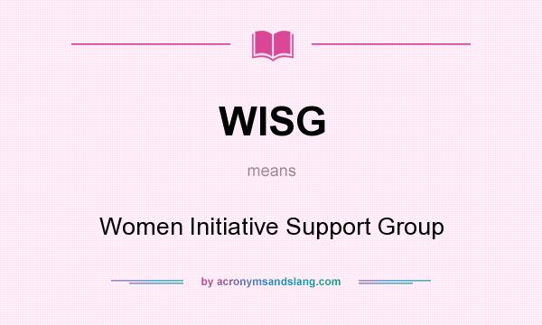 What does WISG mean? It stands for Women Initiative Support Group