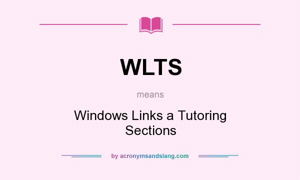 What does WLTS mean? It stands for Windows Links a Tutoring Sections