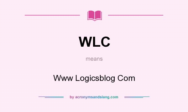 What does WLC mean? It stands for Www Logicsblog Com