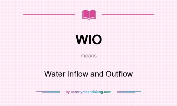 What does WIO mean? It stands for Water Inflow and Outflow