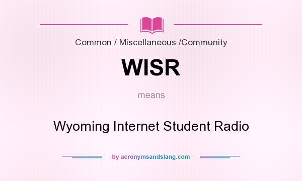 What does WISR mean? It stands for Wyoming Internet Student Radio