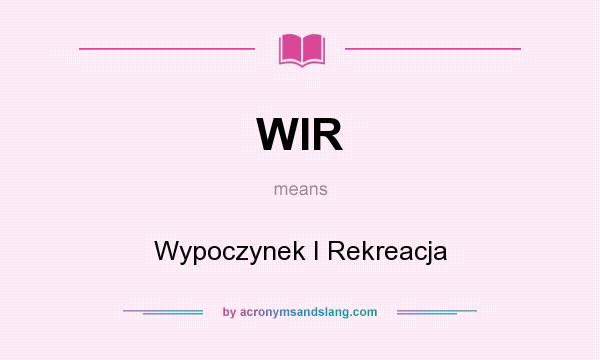 What does WIR mean? It stands for Wypoczynek I Rekreacja