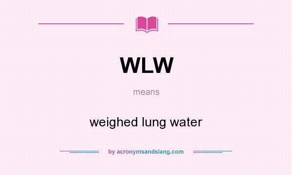 What does WLW mean? It stands for weighed lung water