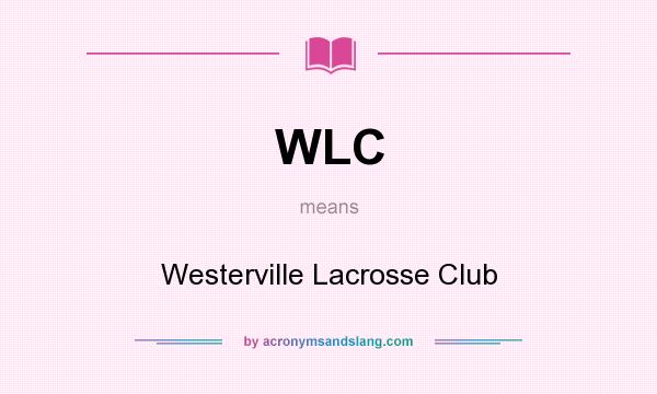 What does WLC mean? It stands for Westerville Lacrosse Club