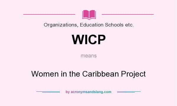 What does WICP mean? It stands for Women in the Caribbean Project