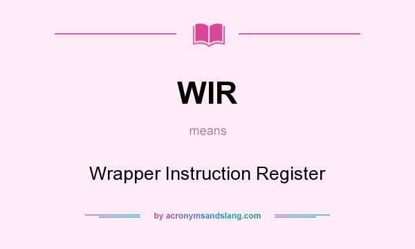 What does WIR mean? It stands for Wrapper Instruction Register