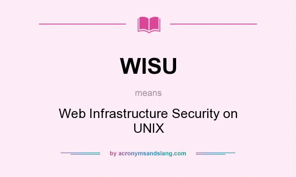 What does WISU mean? It stands for Web Infrastructure Security on UNIX