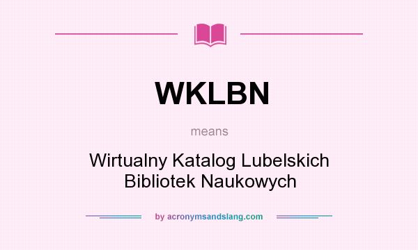 What does WKLBN mean? It stands for Wirtualny Katalog Lubelskich Bibliotek Naukowych