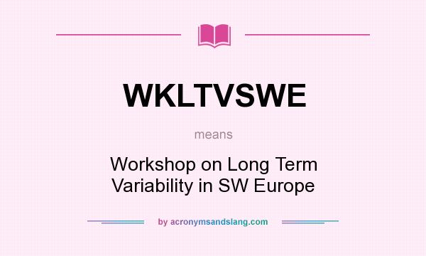 What does WKLTVSWE mean? It stands for Workshop on Long Term Variability in SW Europe