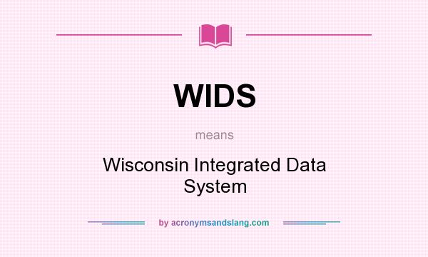 What does WIDS mean? It stands for Wisconsin Integrated Data System
