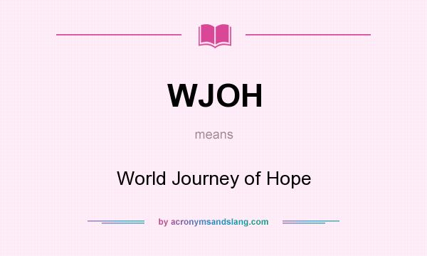 What does WJOH mean? It stands for World Journey of Hope