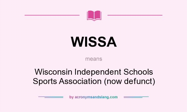What does WISSA mean? It stands for Wisconsin Independent Schools Sports Association (now defunct)