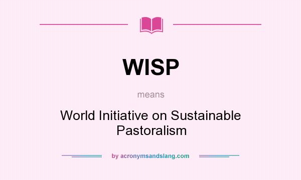 What does WISP mean? It stands for World Initiative on Sustainable Pastoralism