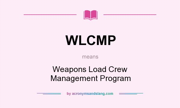 What does WLCMP mean? It stands for Weapons Load Crew Management Program
