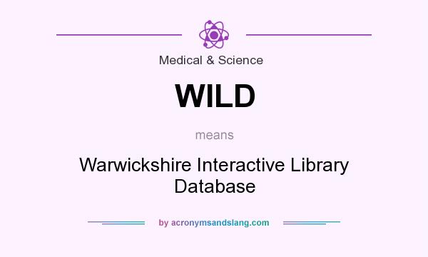 What does WILD mean? It stands for Warwickshire Interactive Library Database
