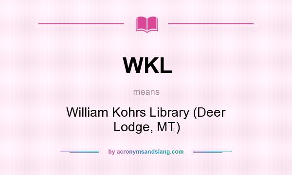 What does WKL mean? It stands for William Kohrs Library (Deer Lodge, MT)