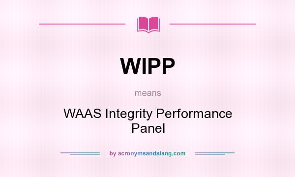 What does WIPP mean? It stands for WAAS Integrity Performance Panel