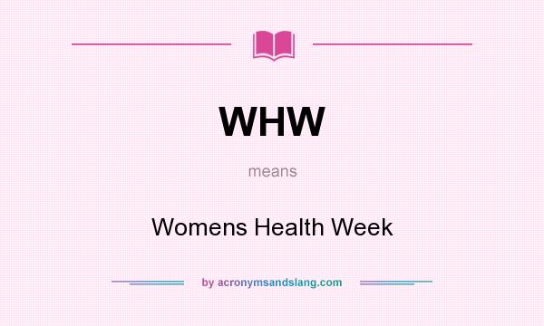 What does WHW mean? It stands for Womens Health Week