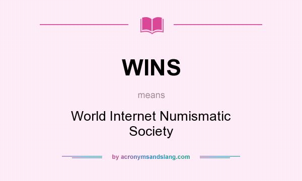 What does WINS mean? It stands for World Internet Numismatic Society