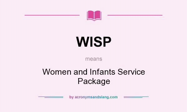 What does WISP mean? It stands for Women and Infants Service Package