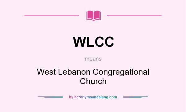What does WLCC mean? It stands for West Lebanon Congregational Church