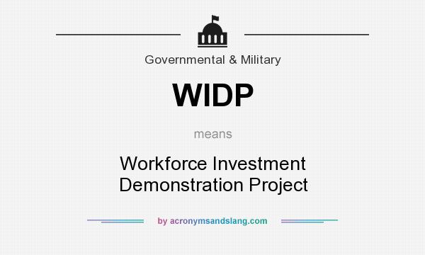 What does WIDP mean? It stands for Workforce Investment Demonstration Project