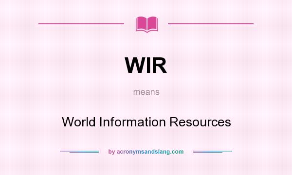 What does WIR mean? It stands for World Information Resources
