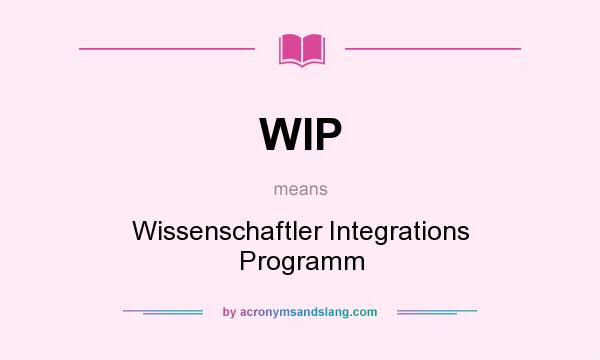 What does WIP mean? It stands for Wissenschaftler Integrations Programm