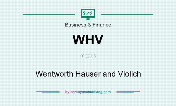 What does WHV mean? It stands for Wentworth Hauser and Violich