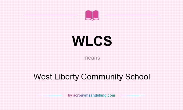 What does WLCS mean? It stands for West Liberty Community School