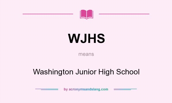 What does WJHS mean? It stands for Washington Junior High School