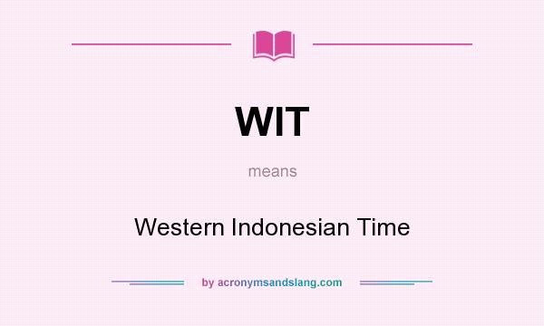 What does WIT mean? It stands for Western Indonesian Time