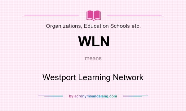 What does WLN mean? It stands for Westport Learning Network