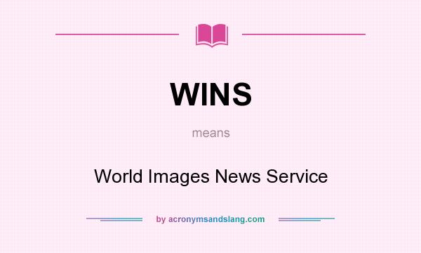 What does WINS mean? It stands for World Images News Service