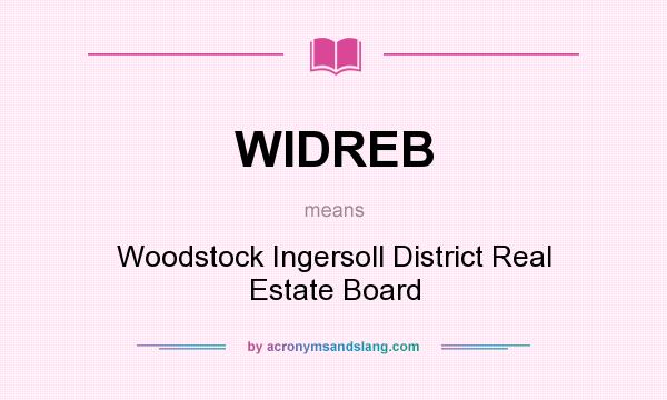 What does WIDREB mean? It stands for Woodstock Ingersoll District Real Estate Board