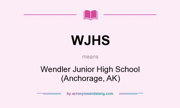 What does WJHS mean? It stands for Wendler Junior High School (Anchorage, AK)