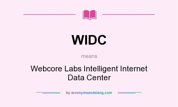 What does WIDC mean? It stands for Webcore Labs Intelligent Internet Data Center
