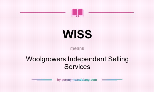 What does WISS mean? It stands for Woolgrowers Independent Selling Services