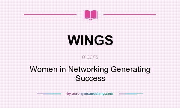 What does WINGS mean? It stands for Women in Networking Generating Success