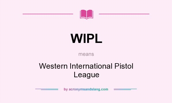 What does WIPL mean? It stands for Western International Pistol League