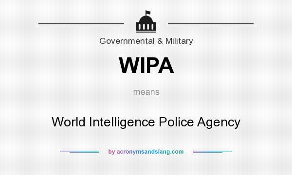 What does WIPA mean? It stands for World Intelligence Police Agency