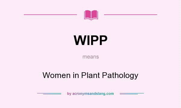 What does WIPP mean? It stands for Women in Plant Pathology