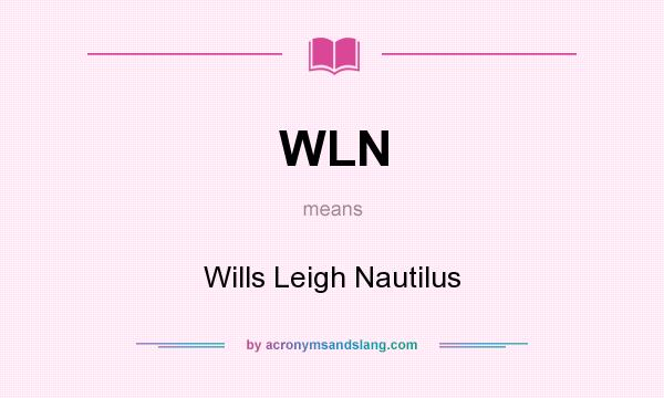 What does WLN mean? It stands for Wills Leigh Nautilus