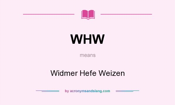 What does WHW mean? It stands for Widmer Hefe Weizen