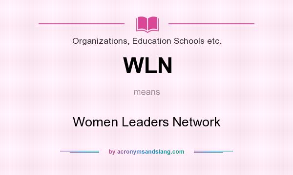 What does WLN mean? It stands for Women Leaders Network