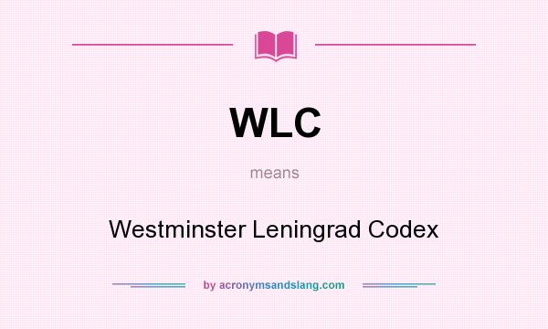 What does WLC mean? It stands for Westminster Leningrad Codex