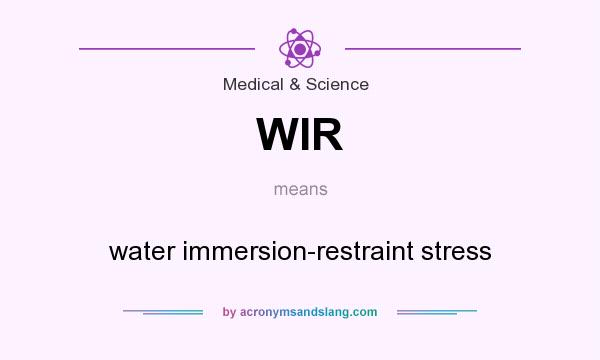 What does WIR mean? It stands for water immersion-restraint stress