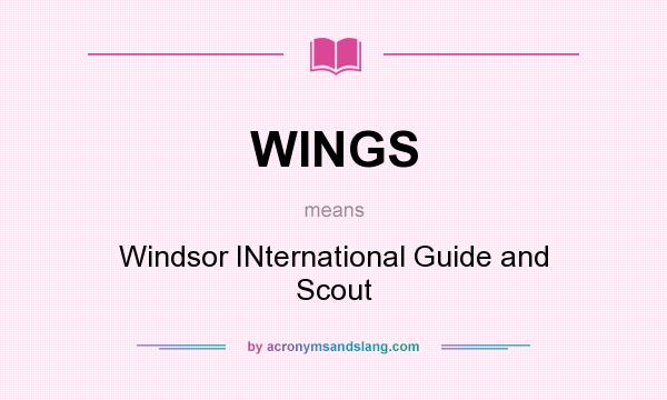 What does WINGS mean? It stands for Windsor INternational Guide and Scout