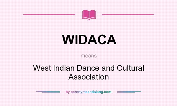 What does WIDACA mean? It stands for West Indian Dance and Cultural Association